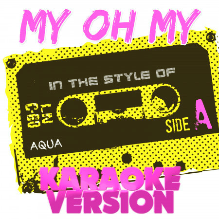 My Oh My (In the Style of Aqua) [Karaoke Version] - Single