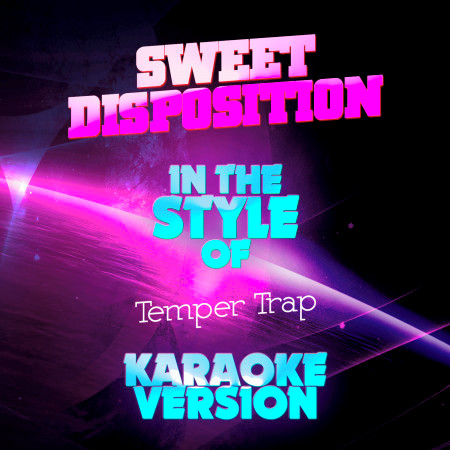 Sweet Disposition (In the Style of the Temper Trap) [Karaoke Version]