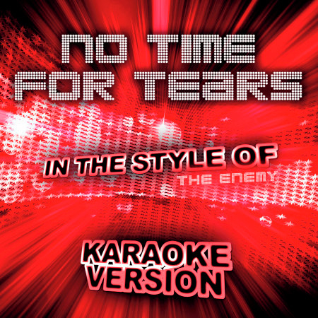 No Time for Tears (In the Style of the Enemy) [Karaoke Version]