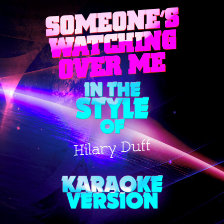 Someone's Watching over Me (In the Style of Hilary Duff) [Karaoke Version] - Single