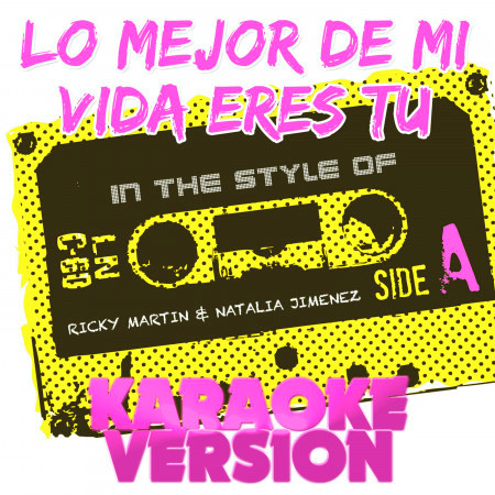 Lo Mejor De Mi Vida Eres Tu (In the Style of Ricky Martin & Natalia Jimenez) [Karaoke Version]