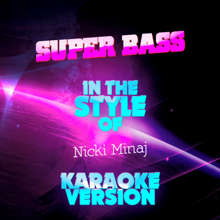 Super Bass (In the Style of Nicki Minaj) [Karaoke Version]