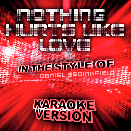 Nothing Hurts Like Love (In the Style of Daniel Bedingfield) [Karaoke Version] - Single