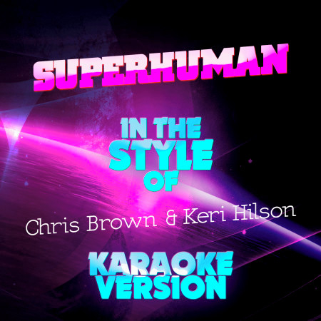 Superhuman (In the Style of Chris Brown & Keri Hilson) [Karaoke Version] - Single