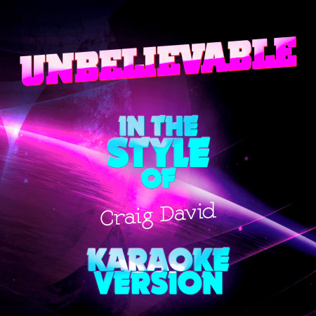 Unbelievable (In the Style of Craig David) [Karaoke Version] - Single