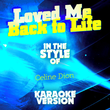 Loved Me Back to Life (In the Style of Celine Dion) [Karaoke Version]