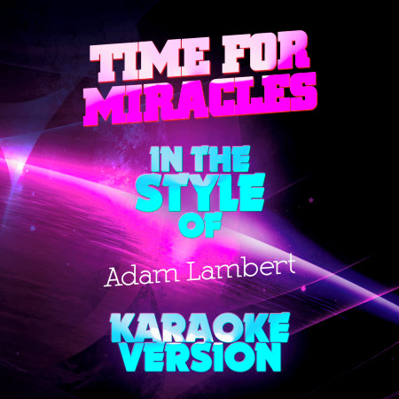 Time for Miracles (In the Style of Adam Lambert) [Karaoke Version]