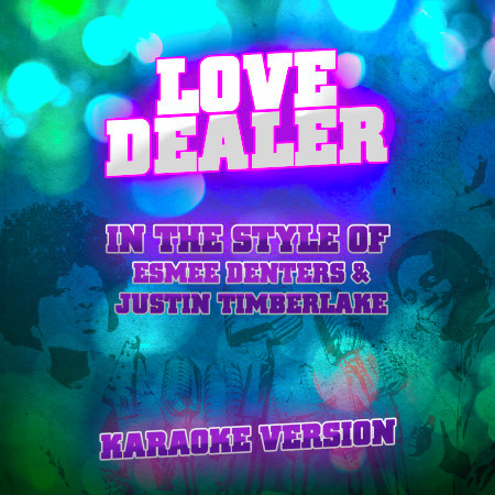 Love Dealer (In the Style of Esmee Denters & Justin Timberlake) [Karaoke Version] - Single