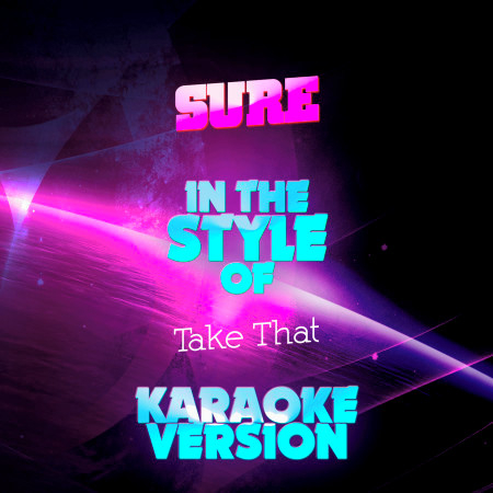 Sure (In the Style of Take That) [Karaoke Version] - Single