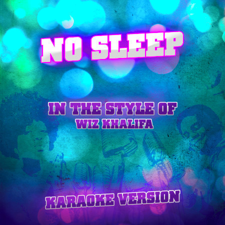 No Sleep (In the Style of Wiz Khalifa) [Karaoke Version]