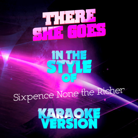 There She Goes (In the Style of Sixpence None the Richer) [Karaoke Version] - Single