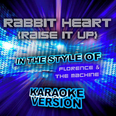 Rabbit Heart (Raise It Up) [In the Style of Florence & The Machine] [Karaoke Version] - Single