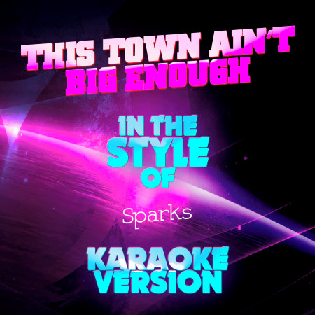 This Town Ain't Big Enough (In the Style of Sparks) [Karaoke Version] - Single