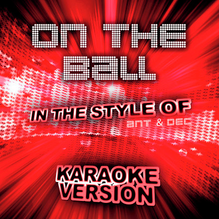 On the Ball (In the Style of Ant & Dec) [Karaoke Version] - Single