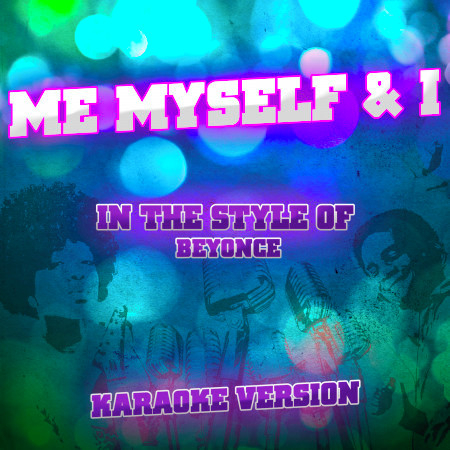 Me Myself & I (In the Style of Beyonce) [Karaoke Version] - Single
