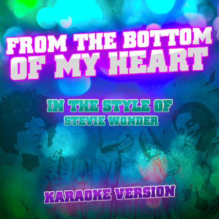 From the Bottom of My Heart (In the Style of Stevie Wonder) [Karaoke Version] - Single