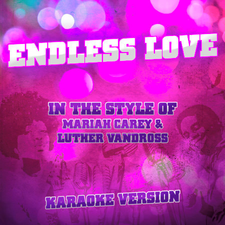 Endless Love (In the Style of Mariah Carey & Luther Vandross) [Karaoke Version] - Single