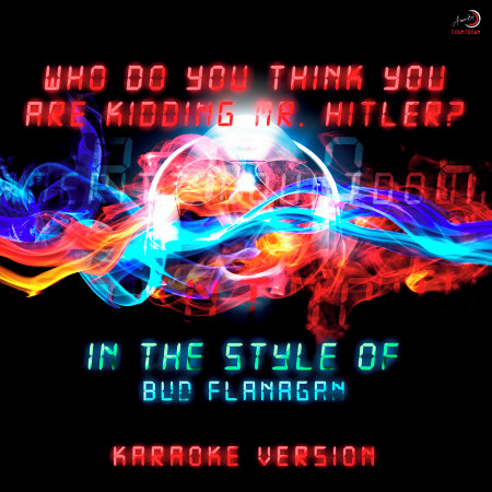 Who Do You Think You Are Kidding Mr. Hitler? (In the Style of Bud Flanagan) [Karaoke Version] - Single