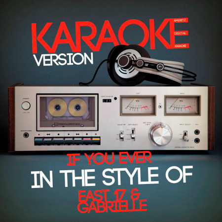 If You Ever (In the Style of East 17 & Gabrielle) [Karaoke Version] - Single