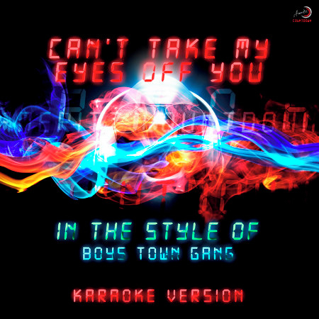 Can't Take My Eyes Off You (In the Style of Boys Town Gang) [Karaoke Version]