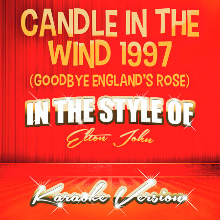Candle in the Wind 1997 (Goodbye England's Rose) [In the Style of Elton John] [Karaoke Version] - Single