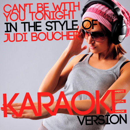 Can't Be with You Tonight (In the Style of Judi Boucher) [Karaoke Version] - Single