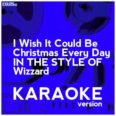 I Wish It Could Be Christmas Every Day (In the Style of Wizzard) [Karaoke Version] - Single