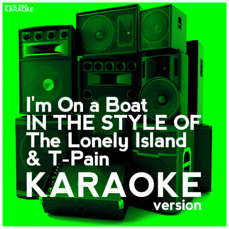 I'm on a Boat (In the Style of the Lonely Island & T-Pain) [Karaoke Version] - Single