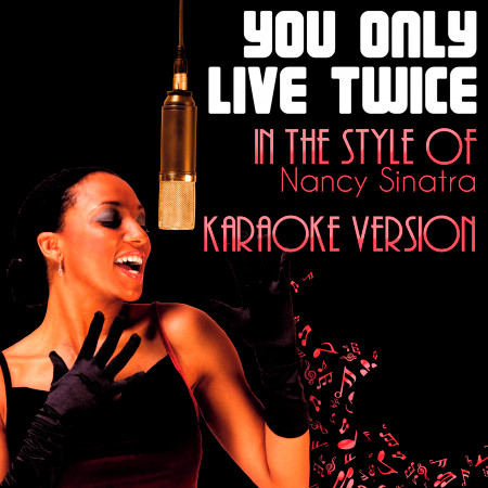 You Only Live Twice (In the Style of Nancy Sinatra) [Karaoke Version]
