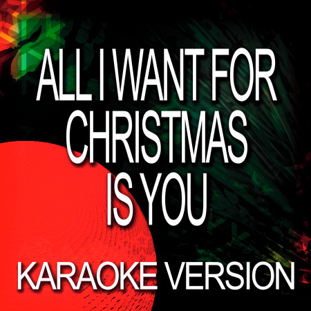 All I Want For Christmas Is You (Karaoke Version)