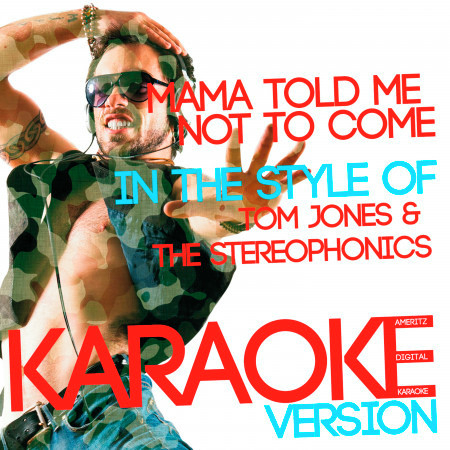 Mama Told Me Not to Come (In the Style of Tom Jones & The Stereophonics) [Karaoke Version] - Single