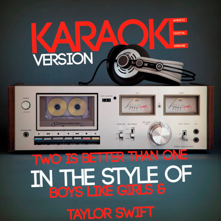Two Is Better Than One (In the Style of Boys Like Girls & Taylor Swift) [Karaoke Version] - Single