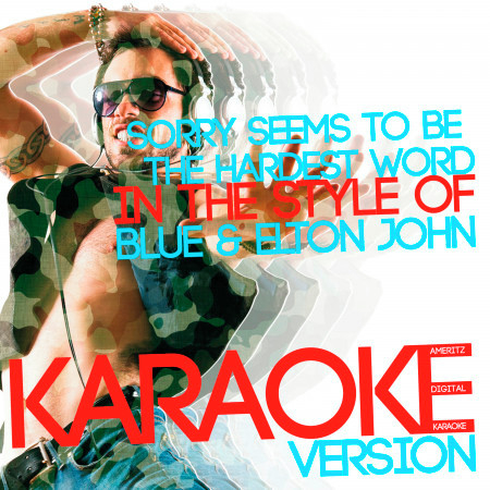 Sorry Seems to Be the Hardest Word (In the Style of Blue & Elton John) [Karaoke Version] - Single