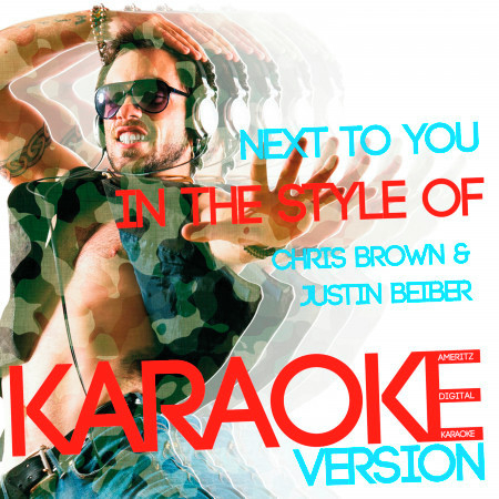 Next to You (In the Style of Chris Brown & Justin Bieber) [Karaoke Version] - Single