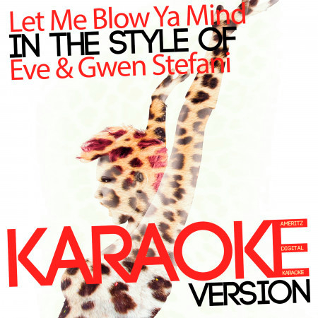 Let Me Blow Ya Mind (In the Style of Eve & Gwen Stefani) [Karaoke Version] - Single