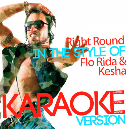 Right Round (In the Style of Flo Rida & Kesha) [Karaoke Version] - Single