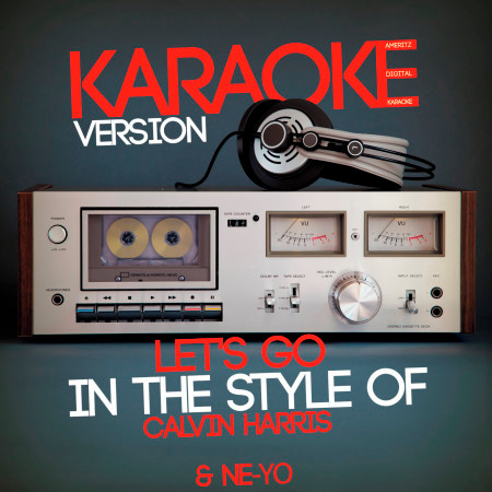 Let's Go (In the Style of Calvin Harris & Ne-Yo) [Karaoke Version] - Single