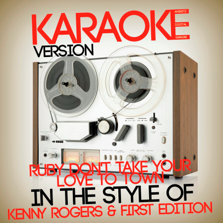 Ruby Don't Take Your Love to Town (In the Style of Kenny Rogers & The First Edition) [Karaoke Version] - Single