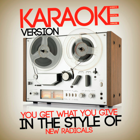You Get What You Give (In the Style of New Radicals) [Karaoke Version] - Single