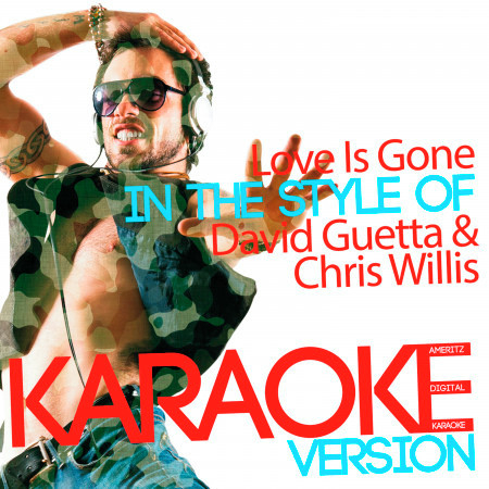 Love Is Gone (In the Style of David Guetta & Chris Willis) [Karaoke Version] - Single