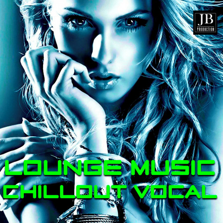 Chillout Vocal Compilation (Lounge Music)