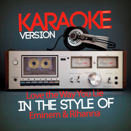 Love the Way You Lie (In the Style of Eminem & Rihanna) [Karaoke Version] - Single