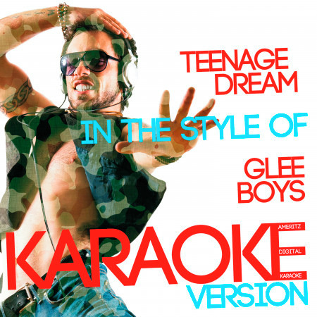 Teenage Dream (In the Style of Glee Boys) [Karaoke Version] - Single