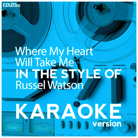 Where My Heart Will Take Me (In the Style of Russel Watson) [Karaoke Version] - Single