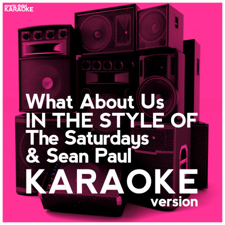 What About Us (In the Style of the Saturdays & Sean Paul) [Karaoke Version] - Single