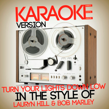 Turn Your Lights Down Low (In the Style of Lauryn Hill & Bob Marley) [Karaoke Version] - Single