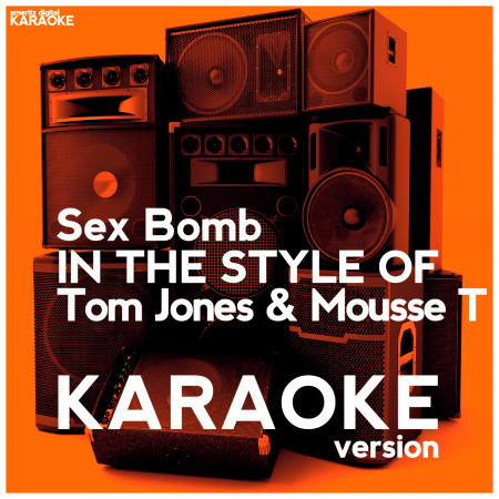 Sex Bomb (In the Style of Tom Jones & Mousse T) [Karaoke Version] - Single