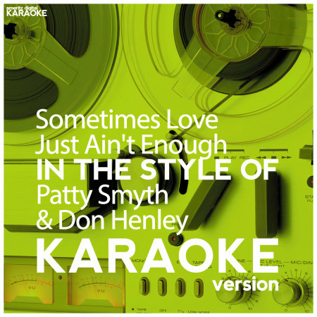 Sometimes Love Just Ain't Enough (In the Style of Patty Smyth & Don Henley) [Karaoke Version] - Single