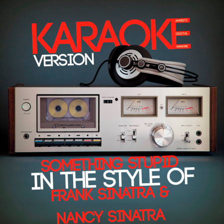 Something Stupid (In the Style of Frank Sinatra & Nancy Sinatra) [Karaoke Version] - Single