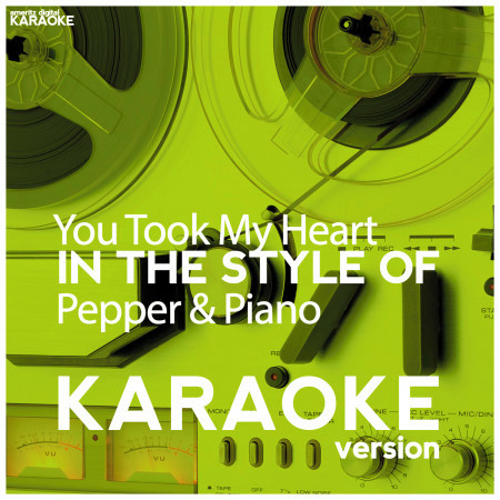 You Took My Heart (In the Style of Pepper & Piano) [Karaoke Version] - Single